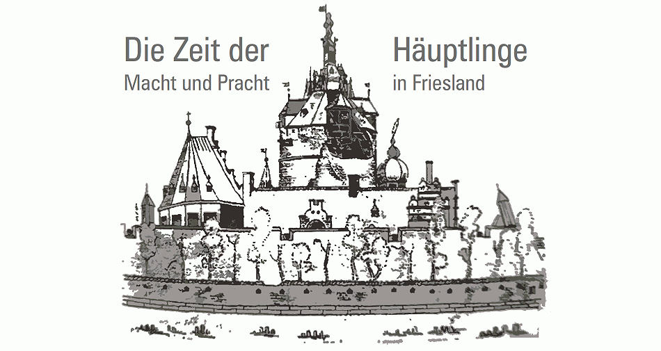 Ausstellung im Schlossmuseum Jever - Die Zeit der Häuptlinge. Macht und Pracht in Friesland