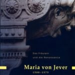 Das Fräulein und die Renaissance. Maria von Jever (1500-1575)